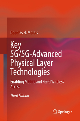 Key 5G/5G-Advanced Physical Layer Technologies: Enabling Mobile and Fixed Wireless Access - Morais, Douglas H.