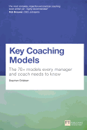 Key Coaching Models: The 70+ Models Every Manager and Coach Needs to Know