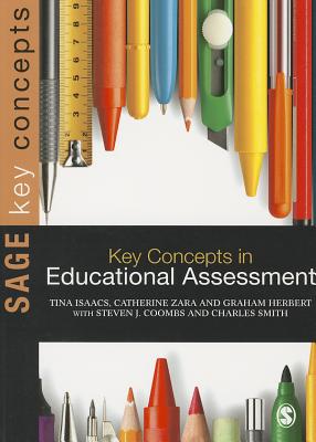 Key Concepts in Educational Assessment - Isaacs, Tina, and Zara, Catherine, and Herbert, Graham