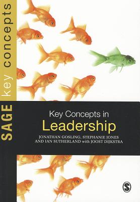 Key Concepts in Leadership - Gosling, Jonathan, and Sutherland, Ian, and Jones, Stephanie