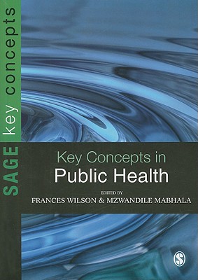 Key Concepts in Public Health - Wilson, Frances (Editor), and Mabhala, Andi (Editor)