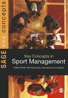 Key Concepts in Sport Management - Byers, Terri, and Slack, Trevor, and Parent, Milena M