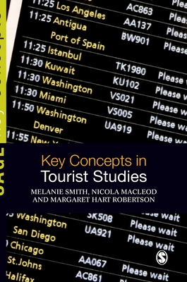 Key Concepts in Tourist Studies - Smith, Melanie, and MacLeod, Nicola, and Robertson, Margaret Hart
