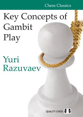 Key Concepts of Gambit Play - Razuvaev, Yuri, and Aagaard, Jacob (Contributions by)