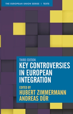 Key Controversies in European Integration - Zimmermann, Hubert, and Dr, Andreas