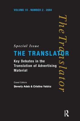 Key Debates in the Translation of Advertising Material: Special Issue of the Translator (Volume 10/2, 2004) - Adab, Beverly, and Valdes, Cristina