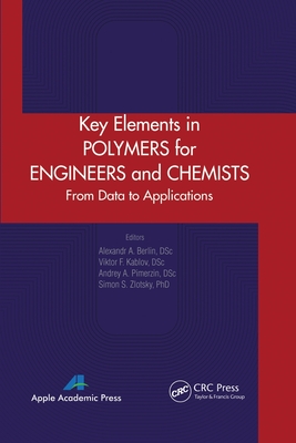 Key Elements in Polymers for Engineers and Chemists: From Data to Applications - Berlin, Alexandr A (Editor), and Kablov, Viktor F (Editor), and Pimerzin, Andrey A (Editor)