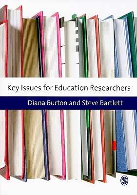 Key Issues for Education Researchers - Burton, Diana M, and Bartlett, Steve