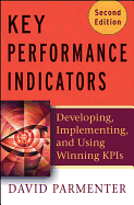 Key Performance Indicators: Developing, Implementing, and Using Winning KPIs
