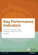 Key Performance Indicators (KPI): The 75 Measures Every Manager Needs to Know