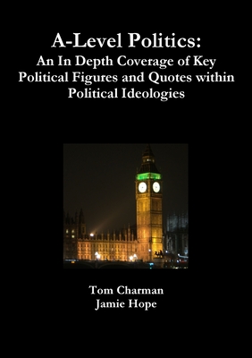 Key Political Figures and Quotes for A-Level Politics - Charman, Tom, and Hope, Jamie