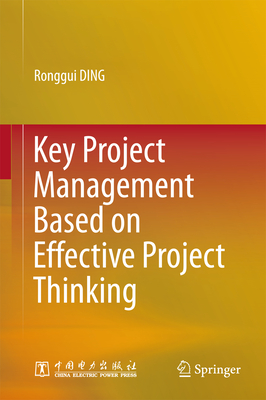 Key Project Management Based on Effective Project Thinking - Ding, Ronggui