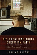 Key Questions about Christian Faith: Old Testament Answers