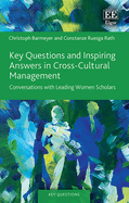 Key Questions and Inspiring Answers in Cross-Cultural Management: Conversations with Leading Women Scholars