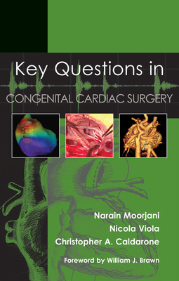 Key Questions in Congenital Cardiac Surgery - Moorjani, Narain, and Viola, Nicola, and Caldarone, Christopher