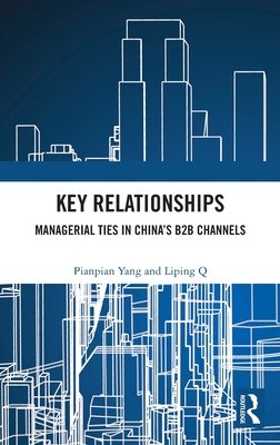 Key Relationships: Managerial Ties in China's B2B Channels - Yang, Pianpian, and Qian, Liping