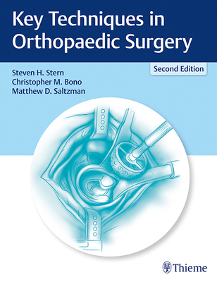 Key Techniques in Orthopaedic Surgery - Stern, Steven H, and Bono, Christopher M, and Saltzman, Matthew D