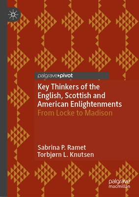 Key Thinkers of the English, Scottish and American Enlightenments: From Locke to Madison - Ramet, Sabrina P., and Knutsen, Torbjrn L.