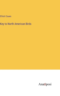 Key to North American Birds - Coues, Elliott