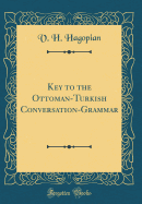 Key to the Ottoman-Turkish Conversation-Grammar (Classic Reprint)