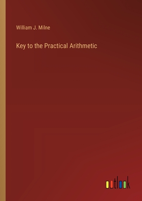 Key to the Practical Arithmetic - Milne, William J