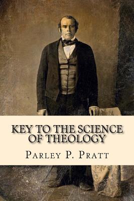 Key to the Science of Theology (FIRST EDITION - 1855, with an INDEX) - Pratt, Parley P