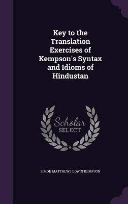 Key to the Translation Exercises of Kempson's Syntax and Idioms of Hindustan - Kempson, Simon Matthews Edwin