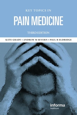 Key Topics in Pain Management - Grady, Kate M, and Severn, Andrew M, and Eldridge, Paul R