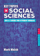 Key Topics in Social Sciences: An A-Z guide for student nurses