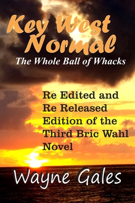 Key West Normal (Bric Wahl Series Book 3): The Whole Ball of Whacks - Gales, Tina (Photographer), and Gales, Wayne