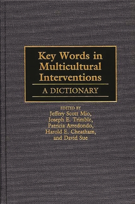 Key Words in Multicultural Interventions: A Dictionary - Arredondo, Patricia, and Cheatham, Harold E, and Ph D, Jeffery Scott Mio