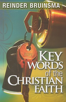 Key Words of the Christian Faith - Bruinsma, Reinder