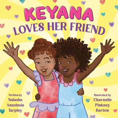 Keyana Loves Her Friend - Tarpley, Natasha Anastasia