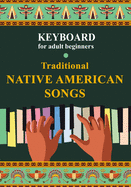 Keyboard for Adult Beginners. Traditional Native American Songs