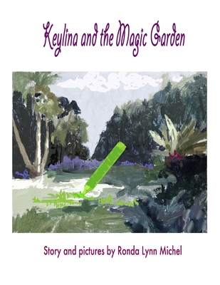 Keylina and the Magic Garden - Michel, Ronda Lynn