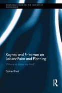 Keynes and Friedman on Laissez-Faire and Planning: 'where to Draw the Line?'