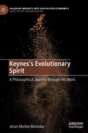 Keynes? S Evolutionary Spirit: a Philosophical Journey Through His Work (Palgrave Insights Into Apocalypse Economics)