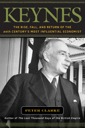 Keynes: The Rise, Fall, and Return of the 20th Century's Most Influential Economist