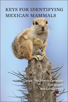 Keys for Identifying Mexican Mammals - Alvarez-Castaneda, Sergio Ticul, and Alvarez, Ticul, and Gonzalez-Ruiz, Noe