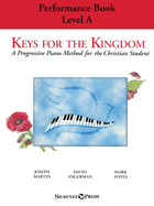 Keys for the Kingdom - Performance Book, Level a: A Progressive Piano Method for the Christian Student