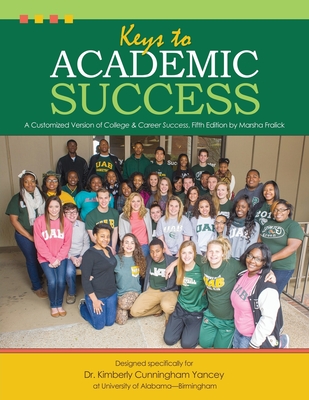 Keys to Academic Success: A Customized Version of College & Career Success, Fifth Edition by Marsha Fralick - Cunningham, Kimberly R