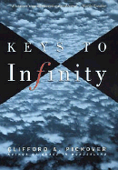 Keys to Infinity - Pickover, Clifford A, Ph.D.