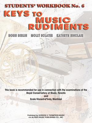 Keys to Music Rudiments: Students' Workbook No. 6 - Berlin, Boris, and Sclater, Molly, and Sinclair, Kathryn