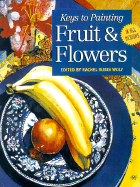 Keys to painting fruits and flowers - Wolf, Rachel