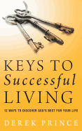 Keys to successful living: 12 ways to discover God's best for your life