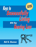 Keys to Successfully Living With Your Hearing Loss (2nd Edition)