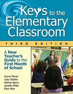 Keys to the Elementary Classroom: A New Teacher s Guide to the First Month of School