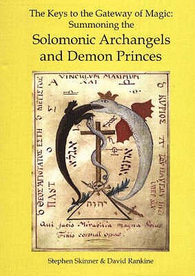 Keys to the Gateway of Magic: Summoning the Solomonic Archangels & Demon Princes - Skinner, Stephen, Dr., and Rankine, David