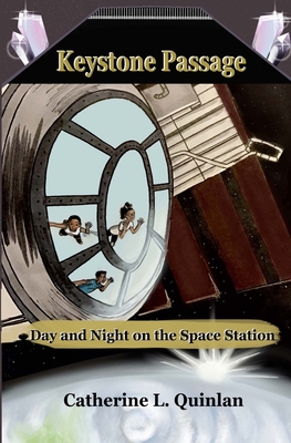 Keystone Passage: Day and Night on the Space Station - Quinlan, Catherine L