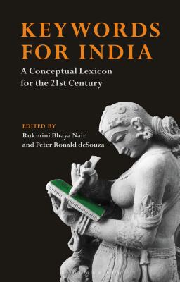 Keywords for India: A Conceptual Lexicon for the 21st Century - Nair, Rukmini Bhaya (Editor), and Desouza, Peter Ronald (Editor)